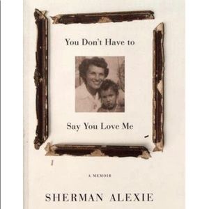 Book You Don’t Have To Say You Love Me By Sherman Alexie